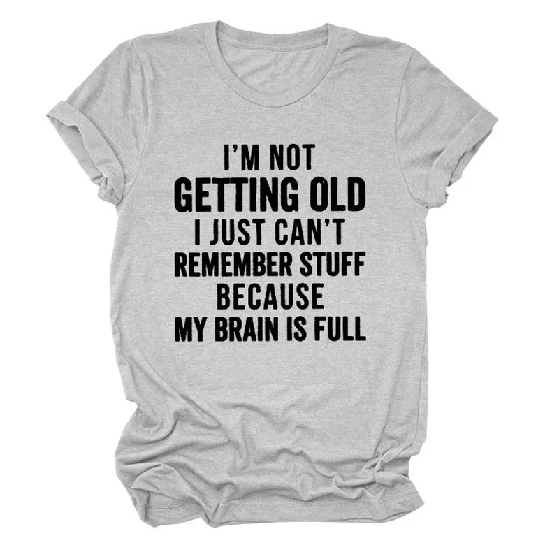 Women T Shirt I'm Not Getting Old Letter Print Tee Shirt Short Sleeve Crew Neck Loose Casual TShirt Ladies Tops Camisetas Mujer
Women T Shirt I'm Not Getting Old Letter Print Tee Shirt Short Sleeve Crew Neck Loose Casual TShirt Ladies Tops Camisetas Mujer