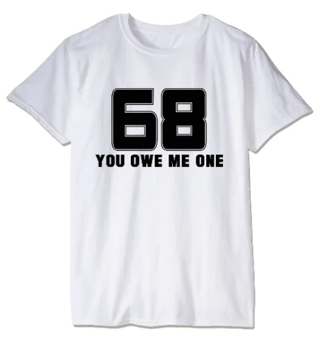 68 YOU OWE ME ONE FUNNY TEES UNISEX T-SHIRT
68 YOU OWE ME ONE FUNNY TEES UNISEX T-SHIRT