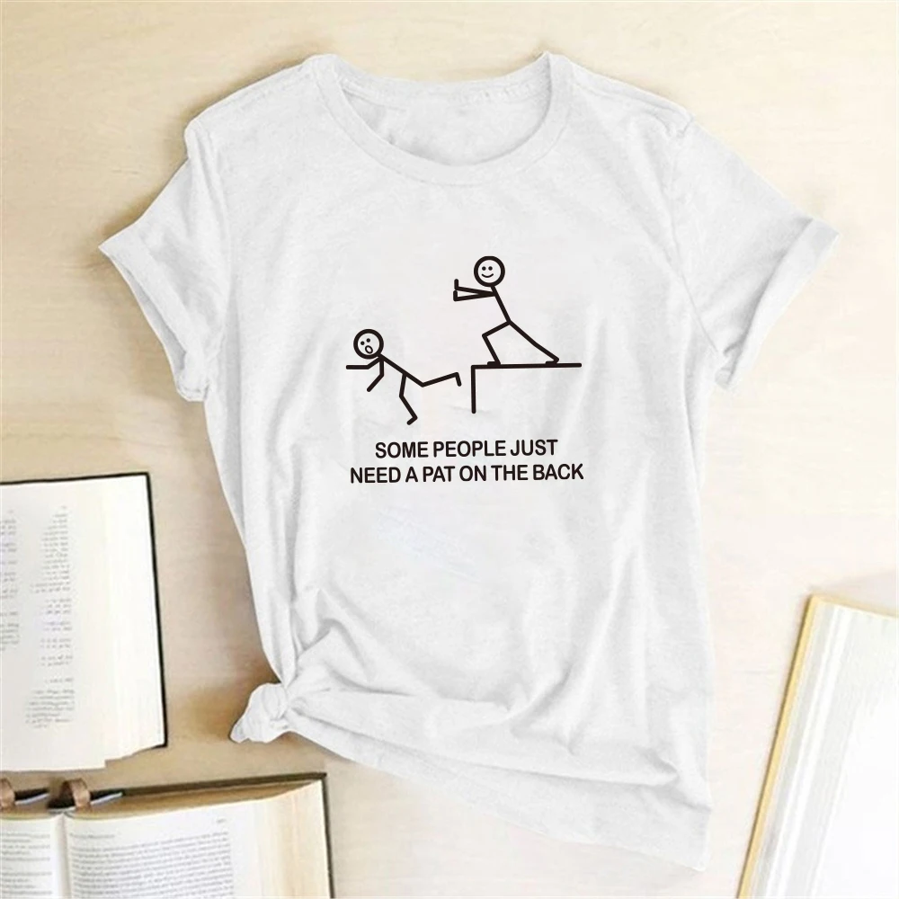 SOME PEOPLE JUST NEED A PAT ON THE BACK Letter Print T-shirts Women Tshirts Cotton Funny T Shirts Women Casual Shirts Ropa Mujer
SOME PEOPLE JUST NEED A PAT ON THE BACK Letter Print T-shirts Women Tshirts Cotton Funny T Shirts Women Casual Shirts Ropa Mujer