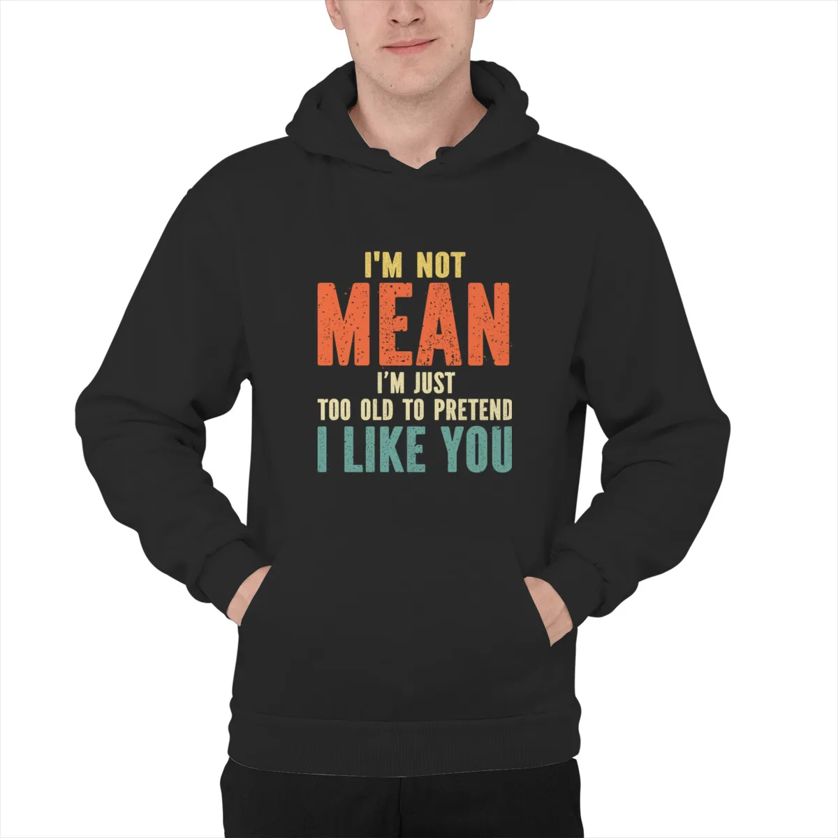 Men's Hoodie I'm Not Mean I'm Just Too Old To PretendFunny Unisex Couples Matching Spring autumn Sweat Homme 41173
Men's Hoodie I'm Not Mean I'm Just Too Old To PretendFunny Unisex Couples Matching Spring autumn Sweat Homme 41173