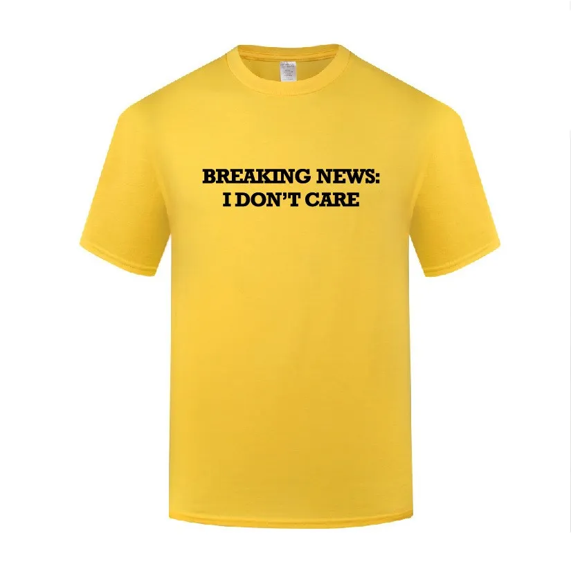 Funny I Don't Care Breaking News Cotton T Shirt Graphic Men O-Neck Summer Short Sleeve Tshirts Awesome T Shirt
Funny I Don't Care Breaking News Cotton T Shirt Graphic Men O-Neck Summer Short Sleeve Tshirts Awesome T Shirt