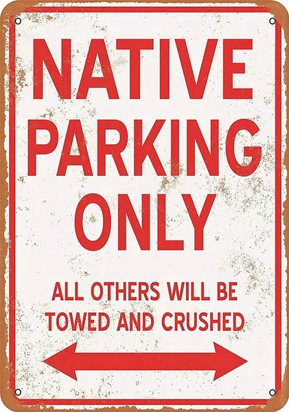 NATIVE Parking Only Tin Sign art wall decoration,vintage aluminum retro metal sign,iron painting vintage decoration sign
NATIVE Parking Only Tin Sign art wall decoration,vintage aluminum retro metal sign,iron painting vintage decoration sign