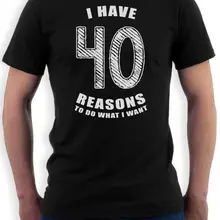 40 причин сделать то что я хочу Подарочная футболка на й день