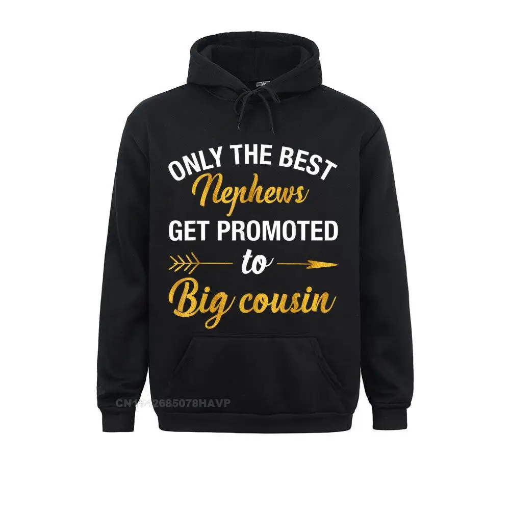 Only The Best Nephews Get Promoted To Big Cousin Hoodie Hoodie Sweatshirts Labor Day Cosie Hoodies Wholesale Clothes Men
Only The Best Nephews Get Promoted To Big Cousin Hoodie Hoodie Sweatshirts Labor Day Cosie Hoodies Wholesale Clothes Men
