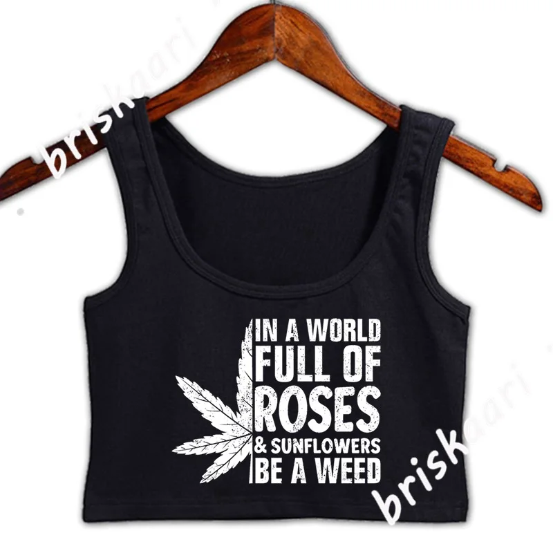 Кроп-топ с надписью World Full Of Roses Be A Weed, Женский Топ для девушек, летний стильный жилет для мужчин
Кроп-топ с надписью World Full Of Roses Be A Weed, Женский Топ для девушек, летний стильный жилет для мужчин