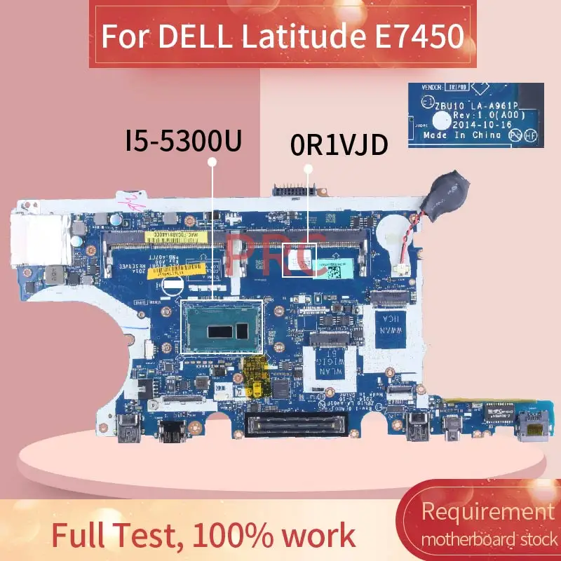 For DELL Latitude E7450 I5-5300U Notebook Mainboard CN-0R1VJD ZBU10 LA-A961P SR23X DDR3 Laptop Motherboard
For DELL Latitude E7450 I5-5300U Notebook Mainboard CN-0R1VJD ZBU10 LA-A961P SR23X DDR3 Laptop Motherboard