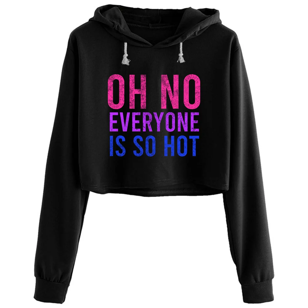 

Oh No Everyone Is So Hot Funny Bisexual Crop Hoodies Women Anime Emo Aesthetic Kpop Pullover For Girls