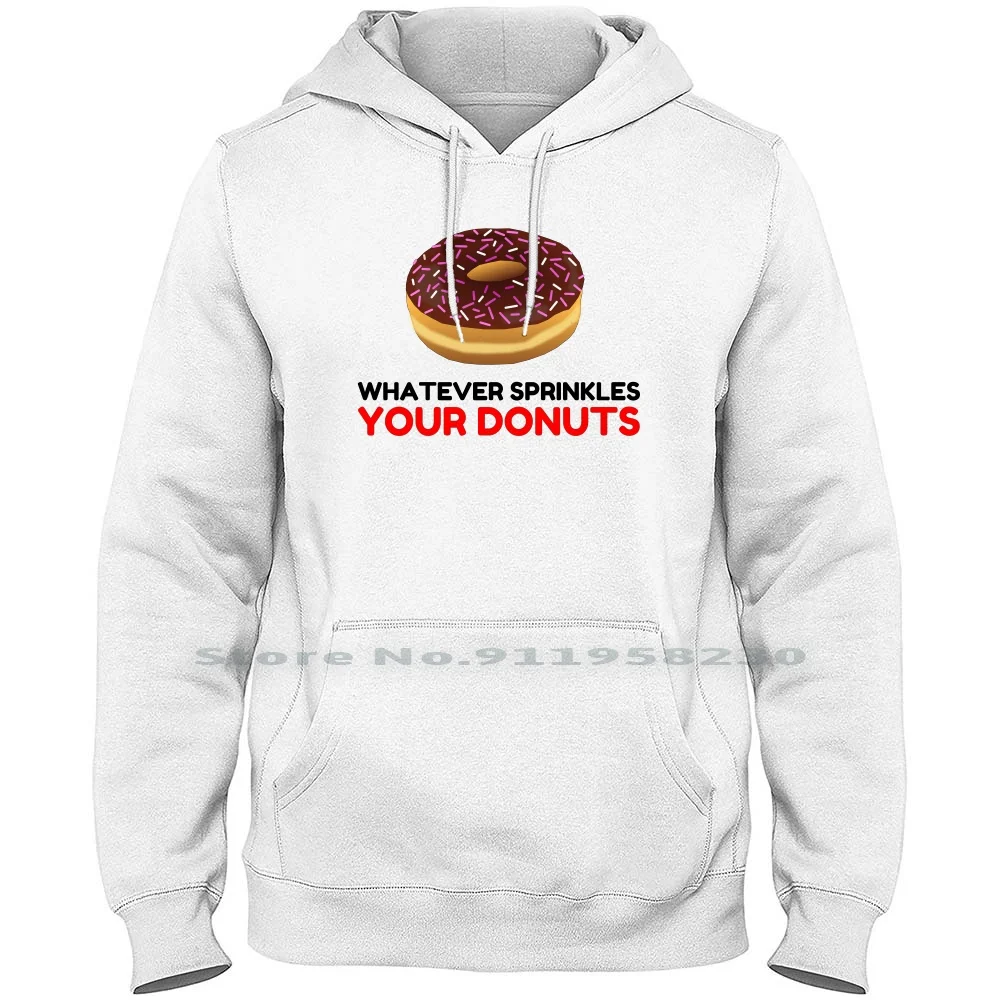 Whatever Sprinkles Your Donuts Hoodie Sweater Cotton Breakfast Delicious Sprinkles Whatever Attitude Baker Your What Some Ever
Whatever Sprinkles Your Donuts Hoodie Sweater Cotton Breakfast Delicious Sprinkles Whatever Attitude Baker Your What Some Ever