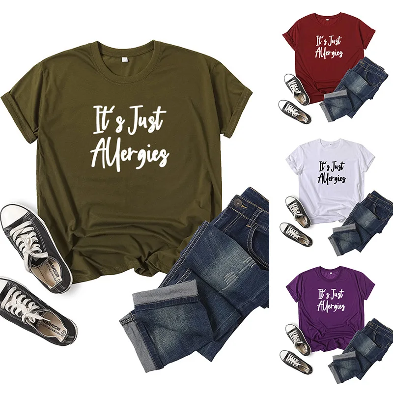 It's Just Allergies Letter Print Women T Shirt Short Sleeve O Neck Loose Women Tshirt Ladies Tee Shirt Tops Camisetas Mujer
It's Just Allergies Letter Print Women T Shirt Short Sleeve O Neck Loose Women Tshirt Ladies Tee Shirt Tops Camisetas Mujer