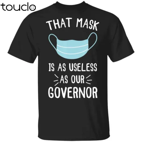 New That Mask Is As Useless As Our Governor Funny Anti Trump T-Shirt Unisex S-5Xl
New That Mask Is As Useless As Our Governor Funny Anti Trump T-Shirt Unisex S-5Xl