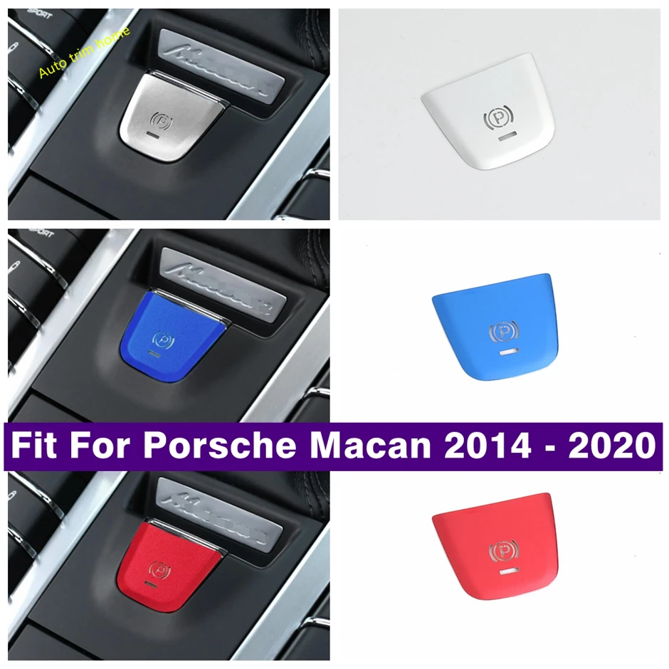 Car Accessories Red / Blue / Silver Interior Electrical Park Handbrake Hand Brake EPB Cover Trim For Porsche Macan 2014 - 2023
Car Accessories Red / Blue / Silver Interior Electrical Park Handbrake Hand Brake EPB Cover Trim For Porsche Macan 2014 - 2023
