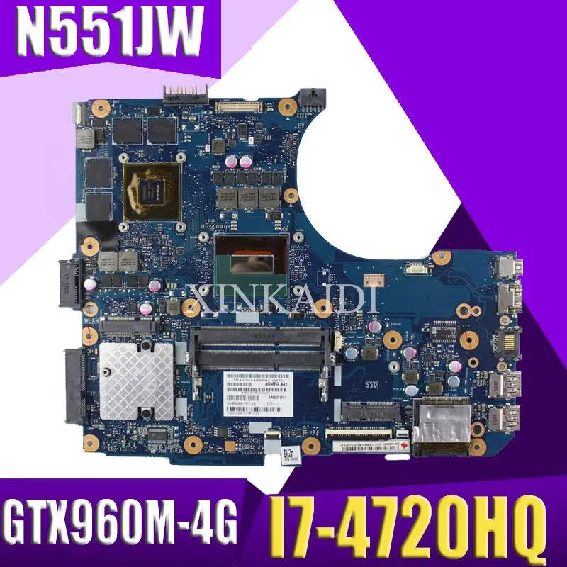 N551JW/N551JM Laptop motherboard for ASUS N551JW N551JM N551JQ G551JW N551J original motherboard I7-4720HQ GTX960M/GTX950M-4G
N551JW/N551JM Laptop motherboard for ASUS N551JW N551JM N551JQ G551JW N551J original motherboard I7-4720HQ GTX960M/GTX950M-4G