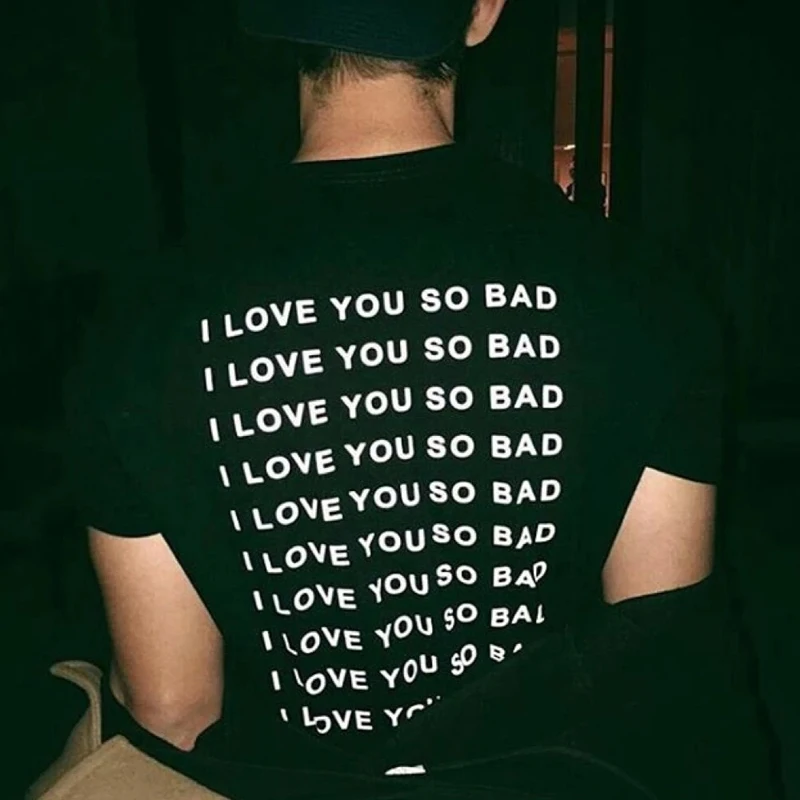 I Love You So Bad Letter Print T-Shirt Funny Tops T shirt Casual Summer Style Tshirts Fashion Cotton Women Tees Harajuku
I Love You So Bad Letter Print T-Shirt Funny Tops T shirt Casual Summer Style Tshirts Fashion Cotton Women Tees Harajuku