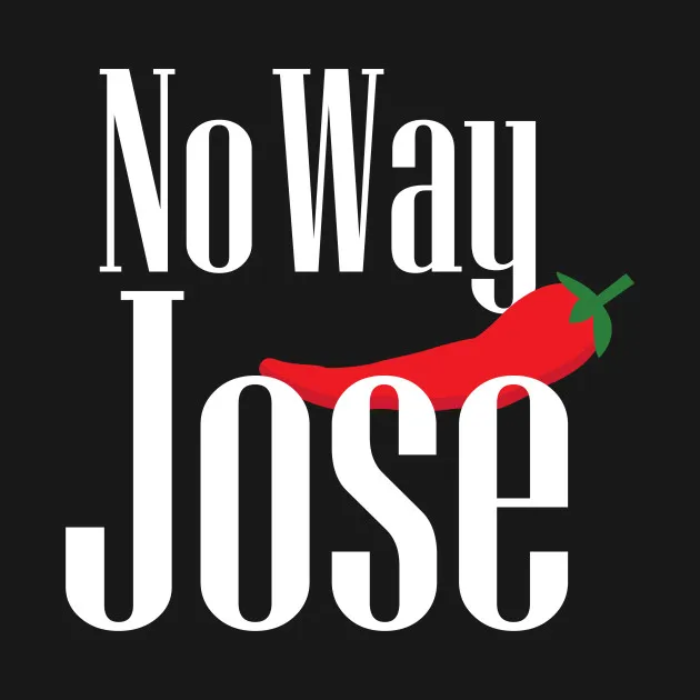 No Way Jose. Funny Hot Pepper Graphic T-Shirt. Summer Cotton Short Sleeve O-Neck Mens T Shirt New S-3XL
No Way Jose. Funny Hot Pepper Graphic T-Shirt. Summer Cotton Short Sleeve O-Neck Mens T Shirt New S-3XL