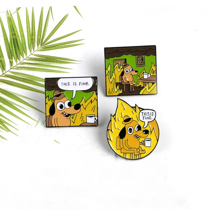THIS IS FINE Enamel Pins Custom Cartoon Dog Brooches Lapel Pin Shirt Bag Funny Animal Badge Jewelry Gifts Fans Friends Wholesale
THIS IS FINE Enamel Pins Custom Cartoon Dog Brooches Lapel Pin Shirt Bag Funny Animal Badge Jewelry Gifts Fans Friends Wholesale