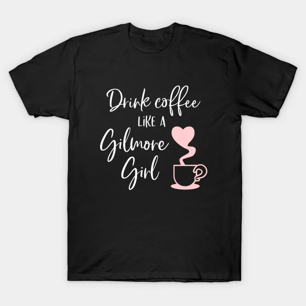 Мужская футболка пейте кофе как Gilmore Girl(2) для женщин и мужчин футболка|Мужские