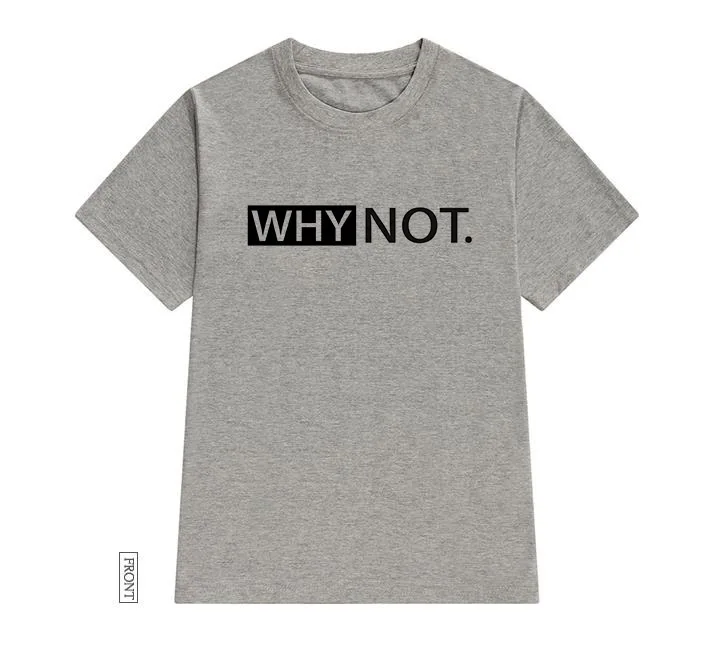 WHY NOT Letters print Women tshirt Cotton Casual Funny t-shirt Lady Yong Girl Top Tee Drop Ship P092
WHY NOT Letters print Women tshirt Cotton Casual Funny t-shirt Lady Yong Girl Top Tee Drop Ship P092