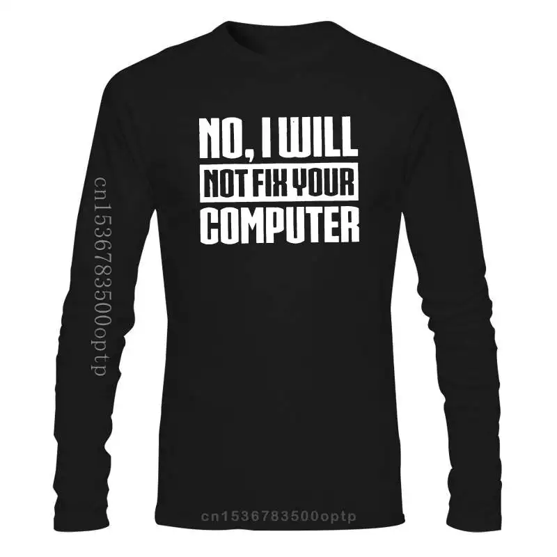 New No I Will Not Fix Your Computer Coding Nerd Geek T Shirt Man Woman Crew Neck Unisex T Shirt For Men Oversize S-5xl Hip Hop
New No I Will Not Fix Your Computer Coding Nerd Geek T Shirt Man Woman Crew Neck Unisex T Shirt For Men Oversize S-5xl Hip Hop