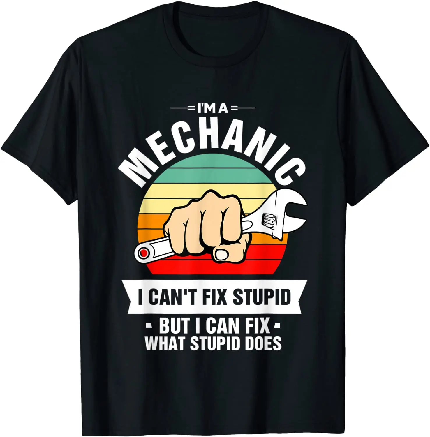 I'm A Mechanic I Can't Fix Stupid I Can Fix What Stupid Does T-Shirt Men's T-shirt
I'm A Mechanic I Can't Fix Stupid I Can Fix What Stupid Does T-Shirt Men's T-shirt