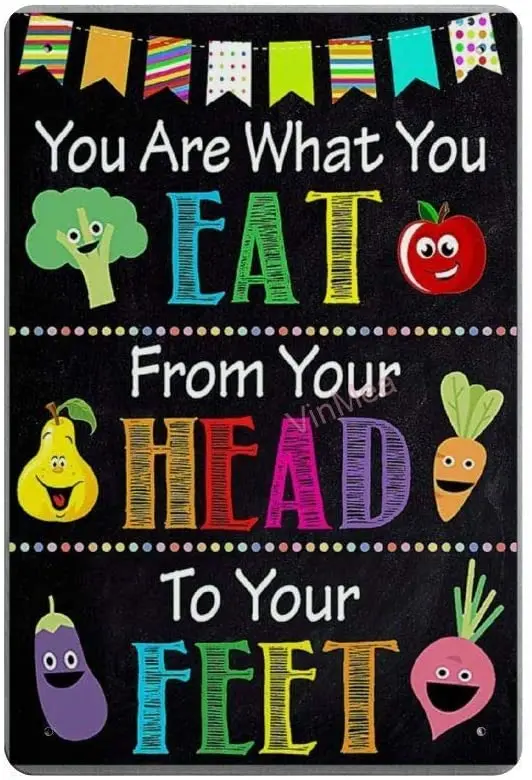 You are What Yo Eat from Your Head to Your Feet Retro Metal Tin Sign Plaque Poster Wall Decor Art Shabby Chic Gift
You are What Yo Eat from Your Head to Your Feet Retro Metal Tin Sign Plaque Poster Wall Decor Art Shabby Chic Gift