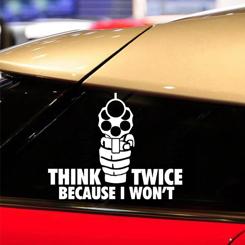 

1Pcs Car Stickers Personality Style Gun Twice Because I Won't Think Fuel Tank Window Decal 10 * 12CM Car Styling Accessories