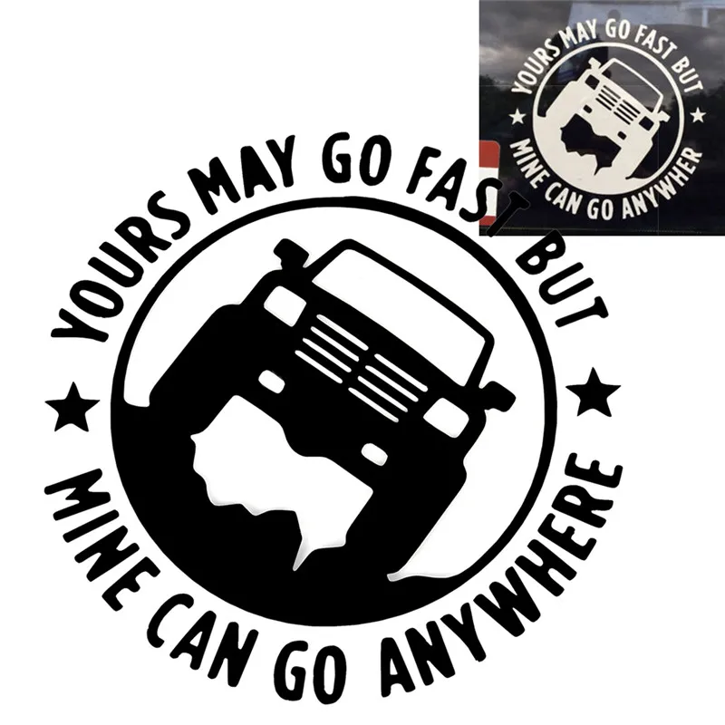 1 Pcs Creative 4X4 YOURS MAY GO FAST MINE CAN GO ANYWHERE Funny Car Stickers 15CM*15CM
1 Pcs Creative 4X4 YOURS MAY GO FAST MINE CAN GO ANYWHERE Funny Car Stickers 15CM*15CM