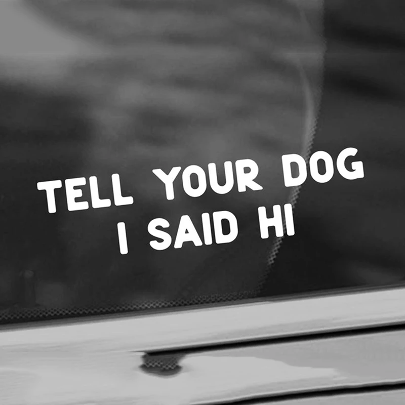 Черно-белая Автомобильная наклейка Tell Your Dog I Said Hi Campervan маленький/большой размер