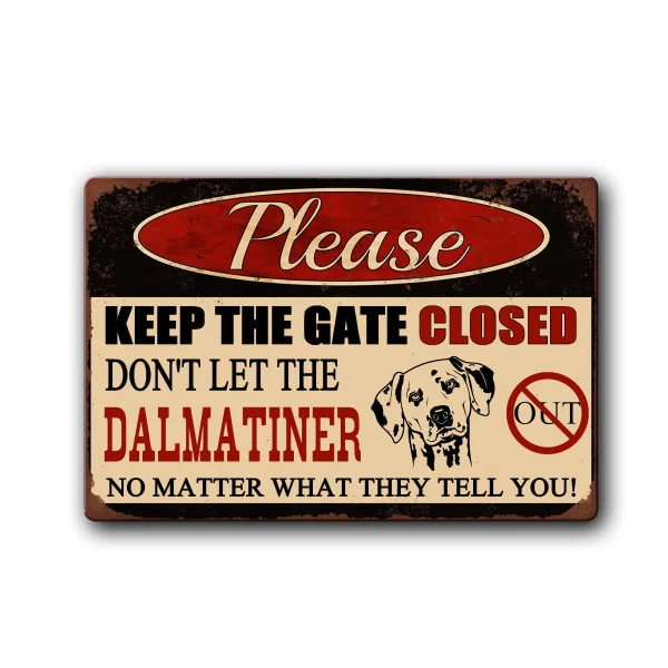 Keep Gate Closed Don't Let The Dalmatiner Out Funny Dog Sign Pet Metal Tin Sign Vintage Tin Metal Sign Bar Club
Keep Gate Closed Don't Let The Dalmatiner Out Funny Dog Sign Pet Metal Tin Sign Vintage Tin Metal Sign Bar Club