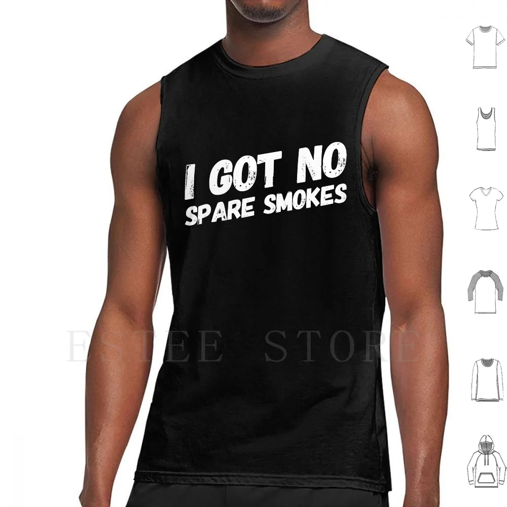 I Got No Spare Smokes Tank Tops Vest I Got No Spare Smokes Smokes Smoking Cigs Cigarettes
I Got No Spare Smokes Tank Tops Vest I Got No Spare Smokes Smokes Smoking Cigs Cigarettes