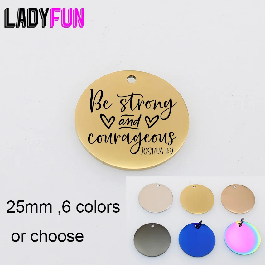 Be Strong And Courageous Charm Stainless Steel Boho Courage GIfts Charms High Polish Mirror Pendant 25mm 10pcs
Be Strong And Courageous Charm Stainless Steel Boho Courage GIfts Charms High Polish Mirror Pendant 25mm 10pcs