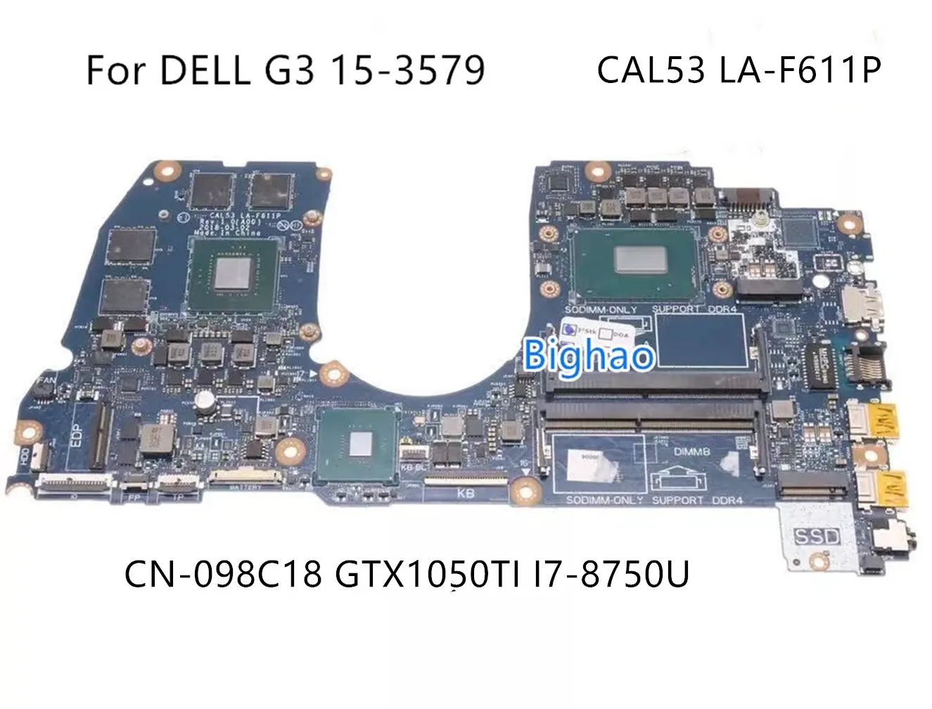 CN-098C18 For DELL G3 15-3579 3579 Laptop motherboard CAL53 LA-F611P mainboard with i7-8750U GTX1050 tested ok
CN-098C18 For DELL G3 15-3579 3579 Laptop motherboard CAL53 LA-F611P mainboard with i7-8750U GTX1050 tested ok