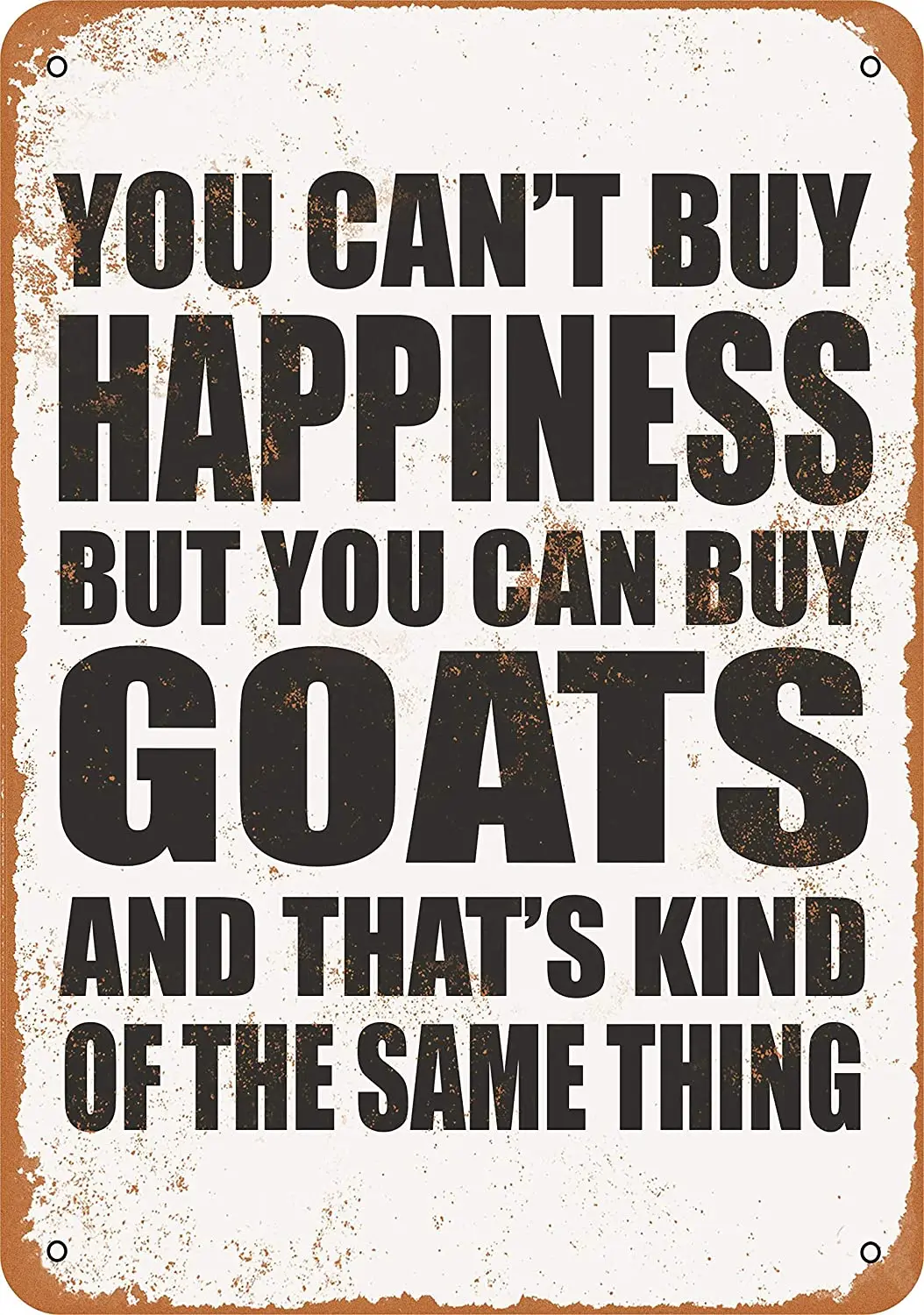 WallColor 8*12 Metal Sign You Can't Buy Happiness But You Can Buy Goats Vintage Look
WallColor 8*12 Metal Sign You Can't Buy Happiness But You Can Buy Goats Vintage Look
