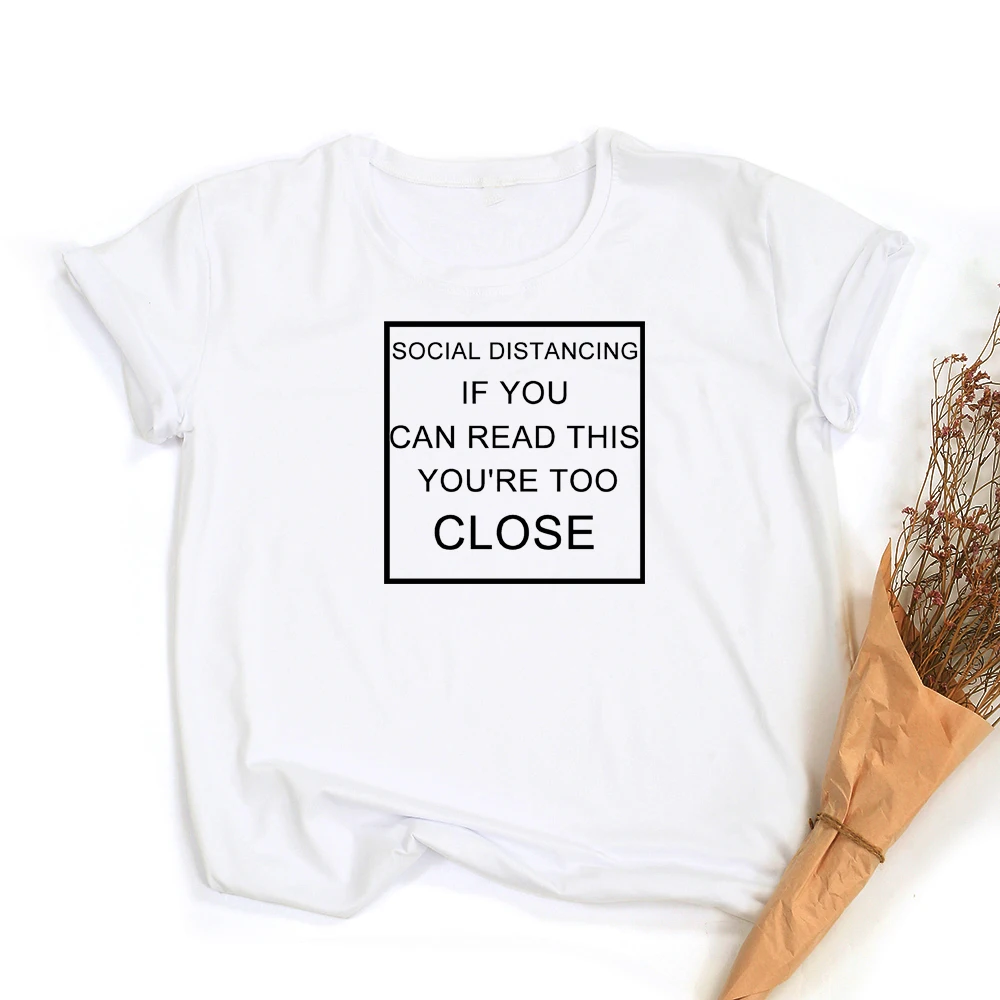SOCIAL DISTANCING IF YOU CAN READ THIS YOU'RE TOO CLOSE Summer T-shirt Short Sleeve Women T-shirt Tees Casual Women Tops Clothes
SOCIAL DISTANCING IF YOU CAN READ THIS YOU'RE TOO CLOSE Summer T-shirt Short Sleeve Women T-shirt Tees Casual Women Tops Clothes