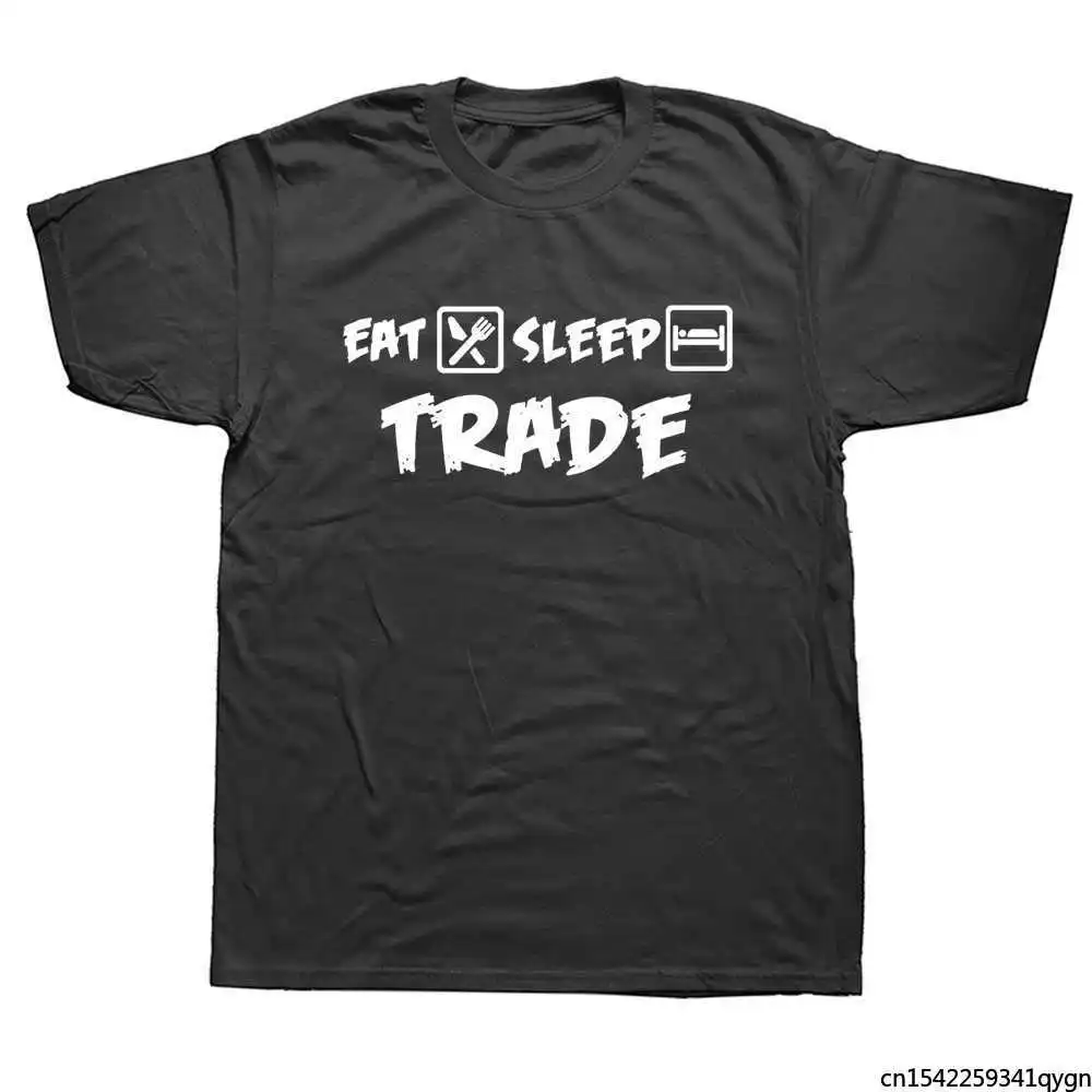 Eat Sleep T-Shirt Trader Trading Market Men Clothing Short Sleeve Funny T Shirt Graphic Harajuku Hip Hop
Eat Sleep T-Shirt Trader Trading Market Men Clothing Short Sleeve Funny T Shirt Graphic Harajuku Hip Hop