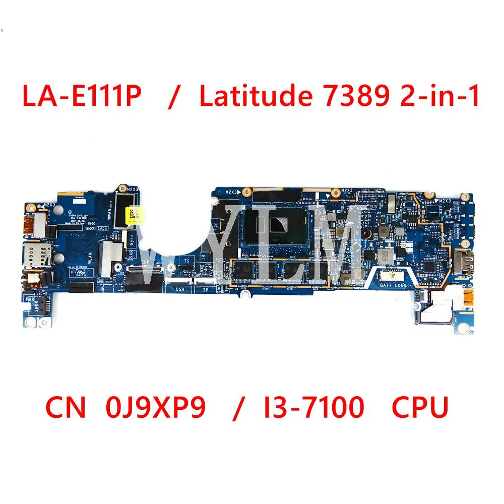 LA-E111P I3-7100 CPU материнская плата для Dell Latitude 7389 2-in-1 Материнская плата для ноутбука CN-0J9XP9 J9XP9 100% протестирована
LA-E111P I3-7100 CPU материнская плата для Dell Latitude 7389 2-in-1 Материнская плата для ноутбука CN-0J9XP9 J9XP9 100% протестирована