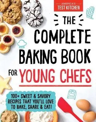 The Complete Baking Book for Young Chefs: 100 + Sweet and Savory Recipes That You'll Love to Bake, share and Eat! Bestseller 
The Complete Baking Book for Young Chefs: 100 + Sweet and Savory Recipes That You'll Love to Bake, share and Eat! Bestseller