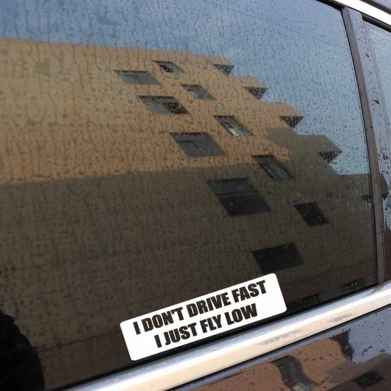 Funny Words Car Sticker I Don't Drive Fast I Just Fly Low Auto Accessories Vinyl Decal Sunscreen Waterproof,14cm*4cm
Funny Words Car Sticker I Don't Drive Fast I Just Fly Low Auto Accessories Vinyl Decal Sunscreen Waterproof,14cm*4cm