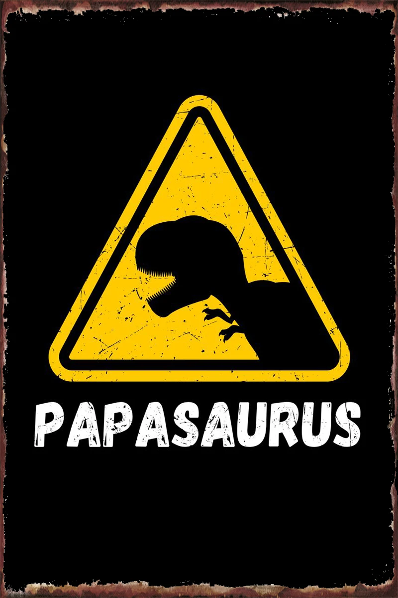 Papasaurus TRex Warning Tin Plates Wall Decor Room Decoration Retro Vintage Metal Sign Tin Sign For Man Cave Cafe Pub Home
Papasaurus TRex Warning Tin Plates Wall Decor Room Decoration Retro Vintage Metal Sign Tin Sign For Man Cave Cafe Pub Home