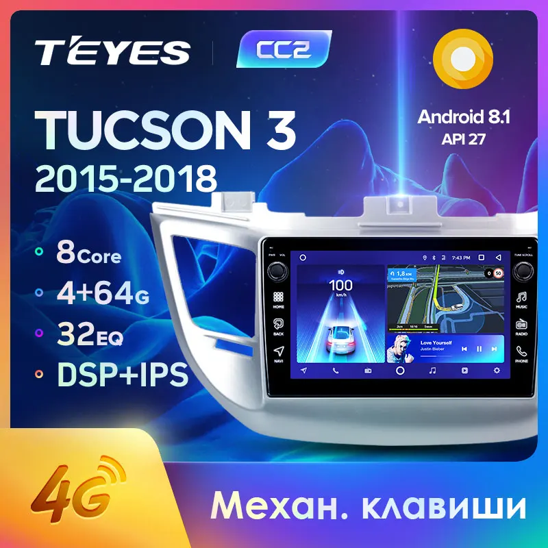 TEYES CC2 Штатная магнитола для Хендай Туксон 3 Hyundai Tucson 2015-2018 Android 8.1 до 8-ЯДЕР 4 + 64ГБ