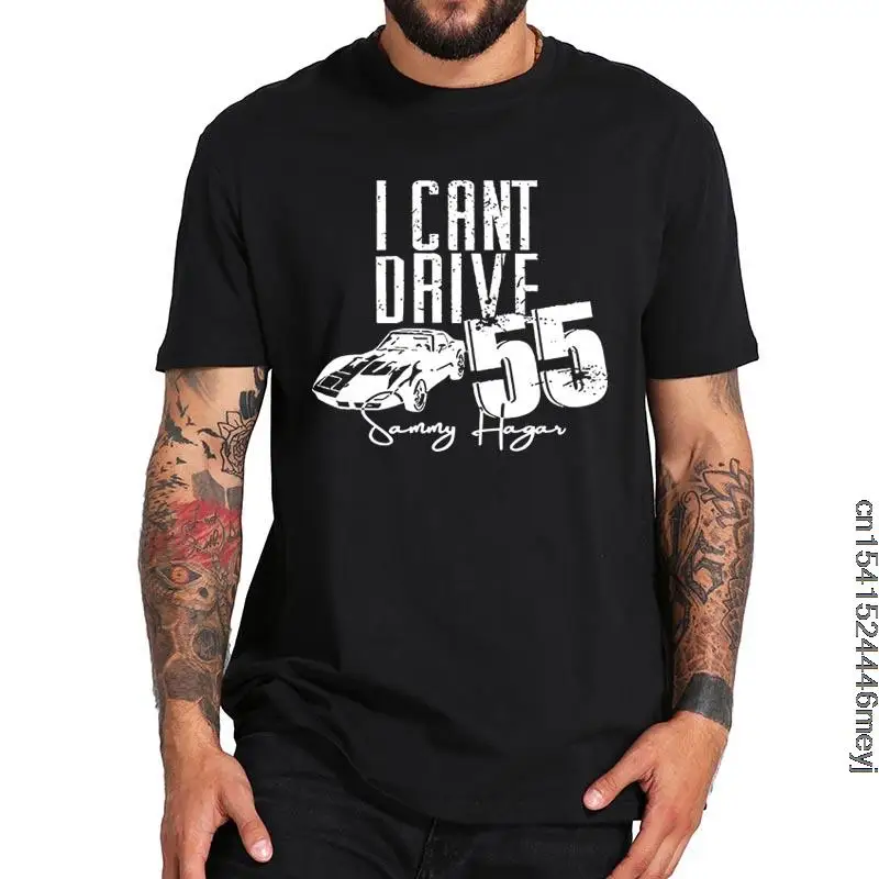 

I Can't Drive 55 T-shirt VOA Sammy Hagar The Red Rocker Concert Tour Men's T Shirt Casual Summer Cotton Top EU Size