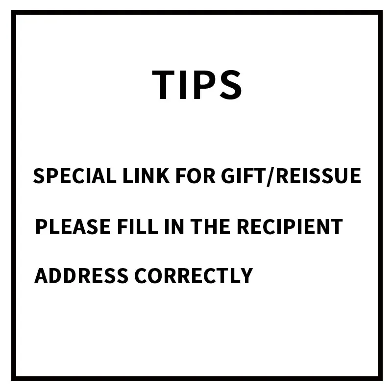 

Special Link For Gift/Reissue Please Fill In The Recipient Address Correctly