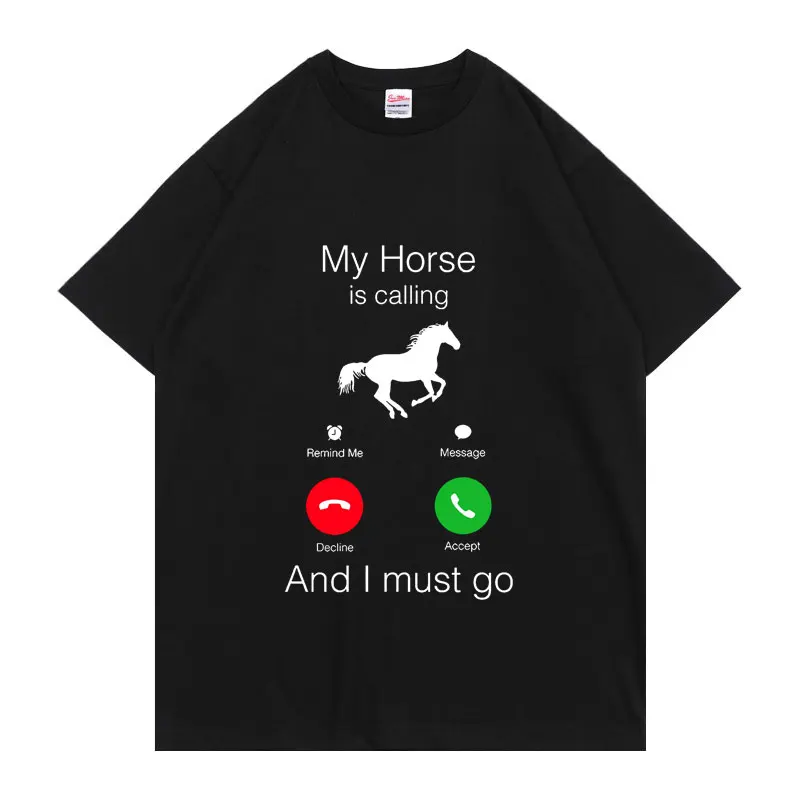 My Horse Is Calling and I Must Go Birthday Funny Men Women T-shirt Mens Cotton T Shirts Round Neck Unisex Tshirt Short Sleeve
My Horse Is Calling and I Must Go Birthday Funny Men Women T-shirt Mens Cotton T Shirts Round Neck Unisex Tshirt Short Sleeve