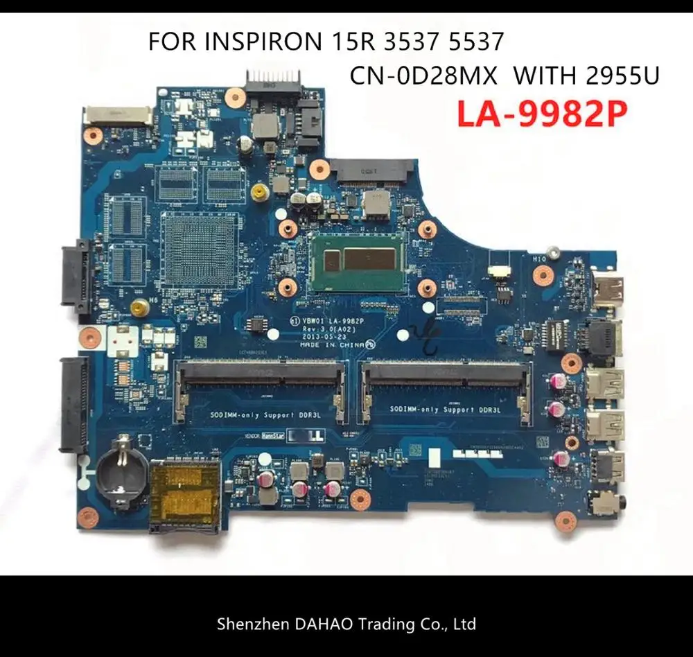 VBW01 LA-9982P LA-9981P CN-0D28MX 0D28MX материнская плата для ноутбука Dell Inspiron 15R 3537 5537 материнская плата с 2955U DDR3L 100% тест
VBW01 LA-9982P LA-9981P CN-0D28MX 0D28MX материнская плата для ноутбука Dell Inspiron 15R 3537 5537 материнская плата с 2955U DDR3L 100% тест