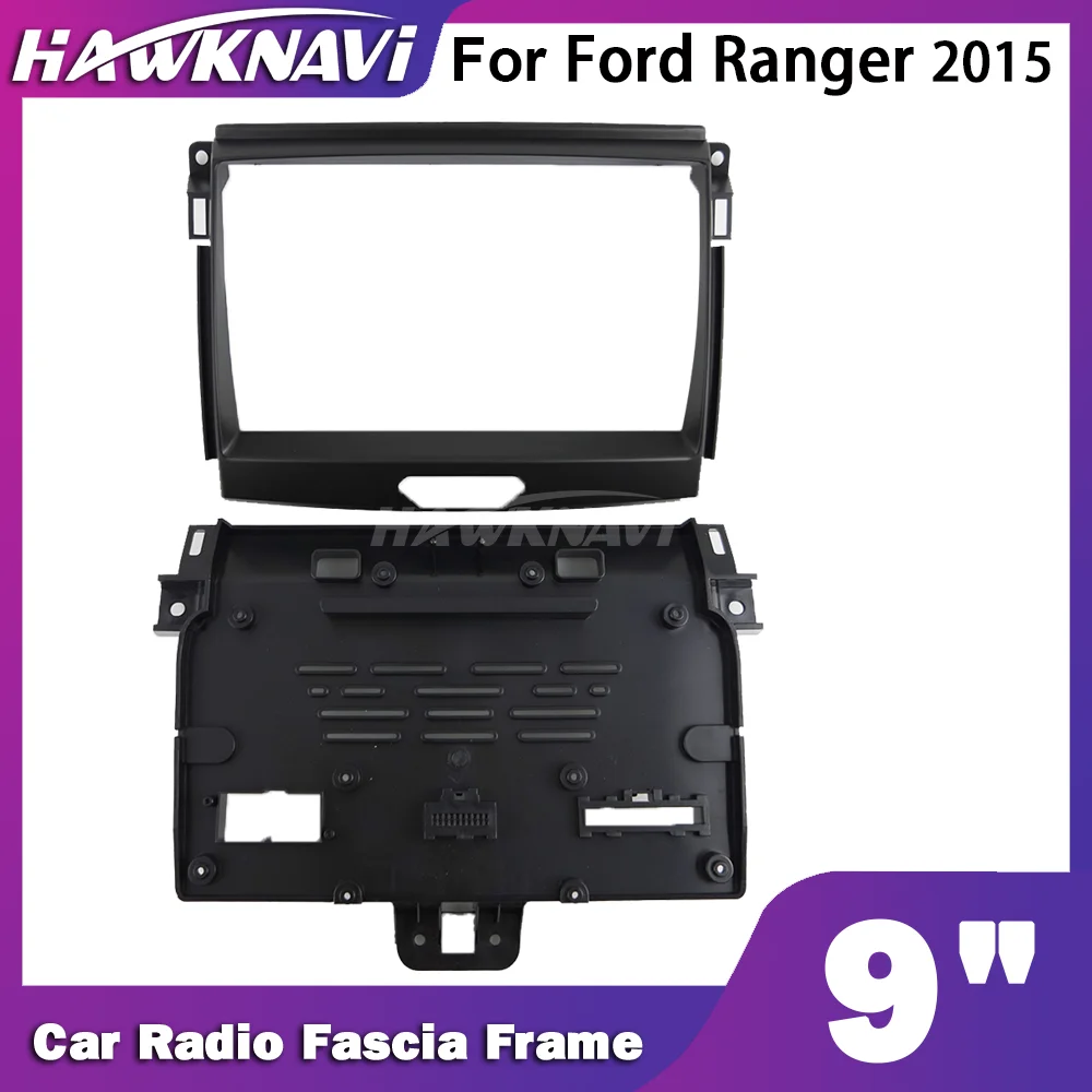 Hawknavi 9 Inch 2 Din Car Radio Fascia Frame For Ford Ranger Low-end 2015 Automotive Stereo Framework Panel Fitting Kit
Hawknavi 9 Inch 2 Din Car Radio Fascia Frame For Ford Ranger Low-end 2015 Automotive Stereo Framework Panel Fitting Kit
