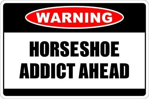 Metal Sign Warning Horseshoe Addict Ahead Metal Sign Outdoor Street Wall Decoration Man Cave 12X16 inch
Metal Sign Warning Horseshoe Addict Ahead Metal Sign Outdoor Street Wall Decoration Man Cave 12X16 inch
