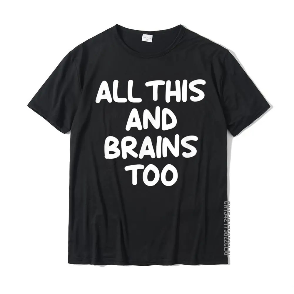 Funny All This And Brains Too Joke Sarcastic Family T-Shirt Camisa T Shirts High Quality Tops Shirts Cotton Man Normal
Funny All This And Brains Too Joke Sarcastic Family T-Shirt Camisa T Shirts High Quality Tops Shirts Cotton Man Normal