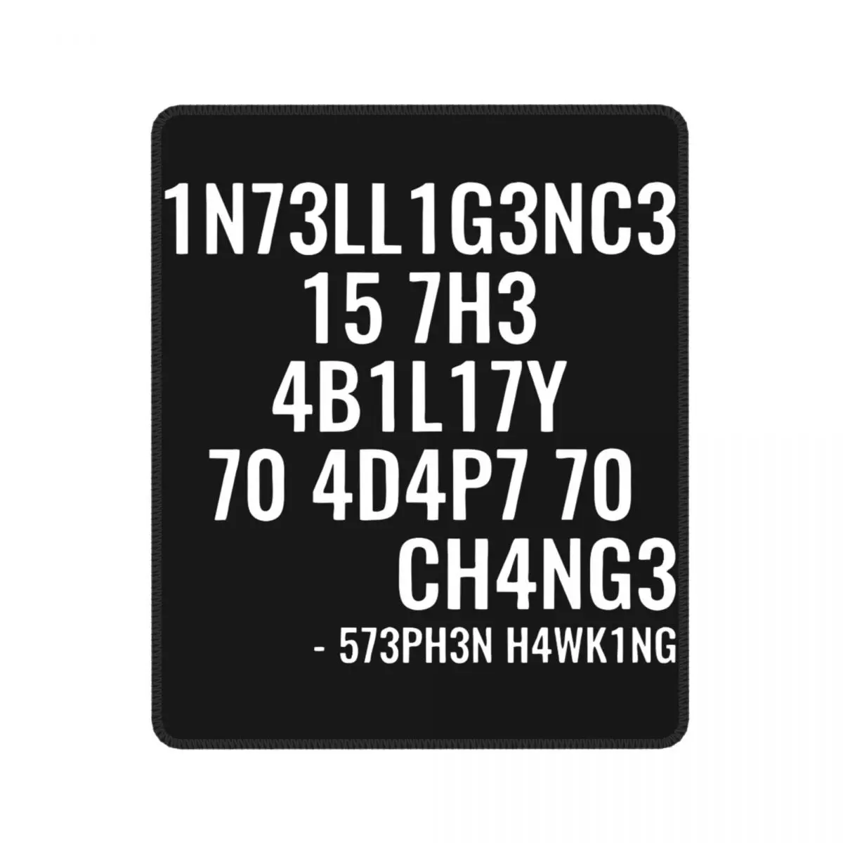 Intelligence Mouse Pad Intelligence is The Ability to Adapt to Change Locking Edge Mat Pads Rubber PC Table Decoration Cover
Intelligence Mouse Pad Intelligence is The Ability to Adapt to Change Locking Edge Mat Pads Rubber PC Table Decoration Cover