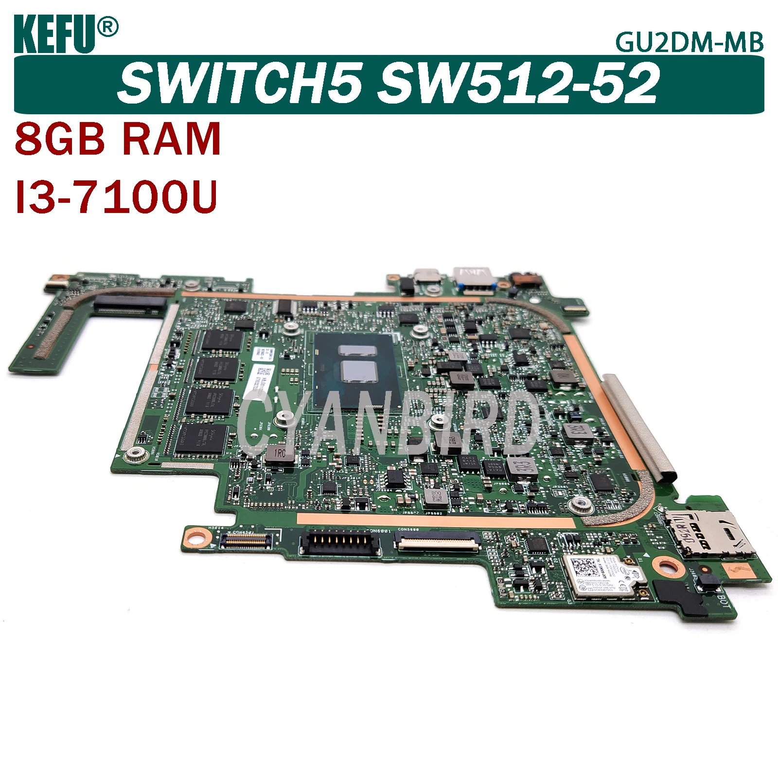 KEFU GU2DM-MB 8GB-RAM I3-7100U Original Mainboard For Acer Switch5 SW512-52 Laptop Motherboard 100% TEST OK
KEFU GU2DM-MB 8GB-RAM I3-7100U Original Mainboard For Acer Switch5 SW512-52 Laptop Motherboard 100% TEST OK