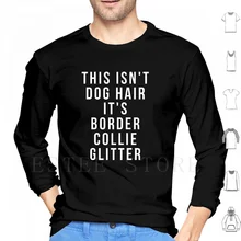 This Isn'T Dog Hair It'S Border Collie Glitter-Funny Border Collie Gift Hoodies Border Collie Border Collie Border