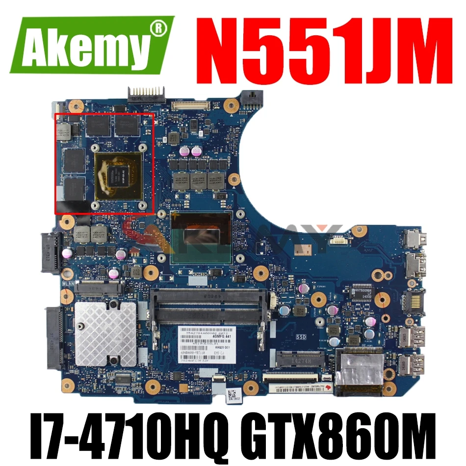 AKEMY N551JM Laptop Motherboard For ASUS N551JM Original Mainboard I7-4710HQ GTX860M
AKEMY N551JM Laptop Motherboard For ASUS N551JM Original Mainboard I7-4710HQ GTX860M